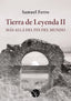 TIERRA DE LEYENDA II: MÁS ALLÁ DEL FIN DEL MUNDO I Ferro, Samuel I Samuel Ferro I 9788412735918