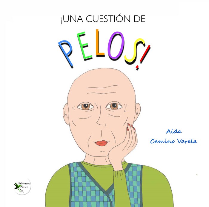 ¡UNA CUESTIÓN DE PELOS! I Camino Varela, Aida I Ediciones Passer0 I 9788412748024
