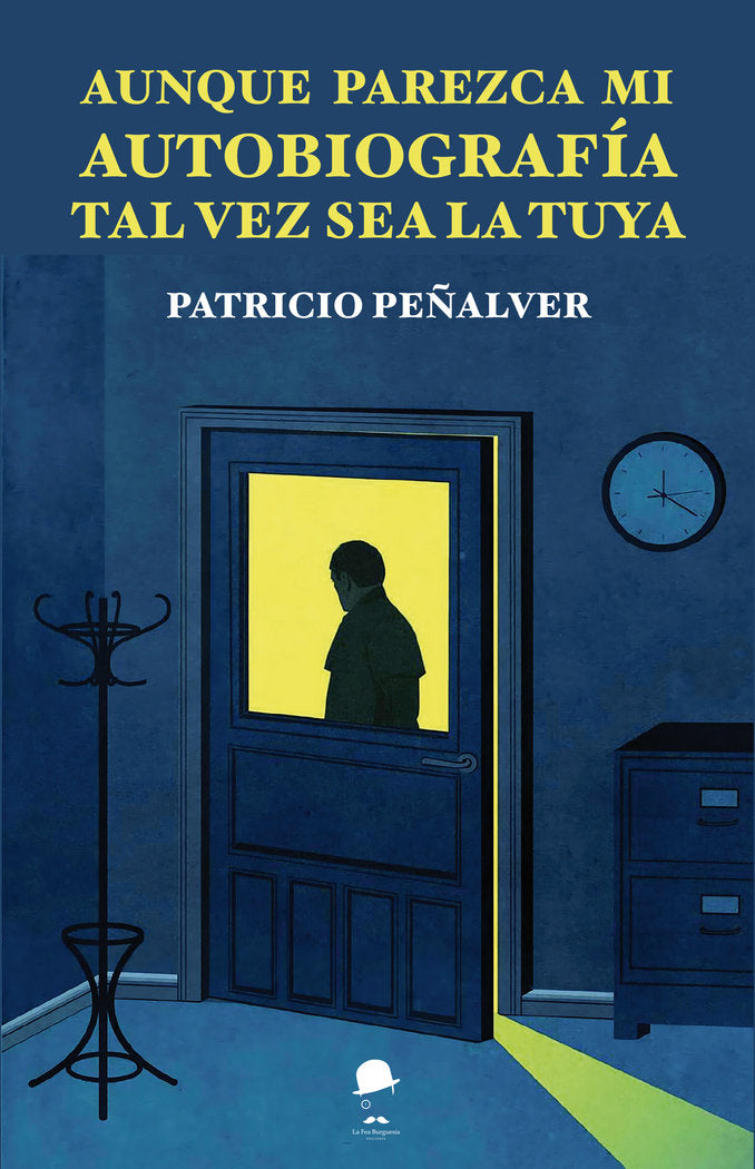 AUNQUE PAREZCA MI AUTOBIOGRAFÍA, TAL VEZ SEA LA TUYA I Peñalver Ortega, Patricio I La Fea Burguesía Ediciones I 9788412760583 Imagen principal del producto