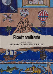 EL SEXTO CONTINENTE I Salvador Domínguez Ruiz I Editorial Anáfora I 9788412763430