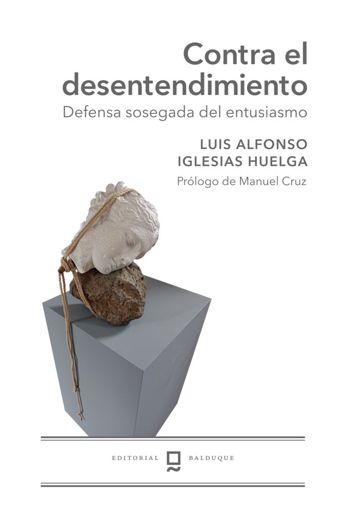 CONTRA EL DESENTENDIMIENTO I IGLESIAS HUELGA, LUIS ALFONSO I Editorial Balduque S.L. I 9788412764826 Imagen principal del producto