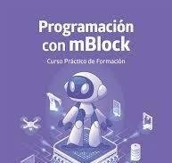 PROGRAMACION CON MBLOCK CURSO PRACTICO DE FORMACION - 9788412782530 Imagen principal del producto