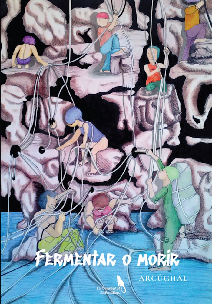 FERMENTAR O MORIR I Arcûghal I La Consentida I 9788412783711