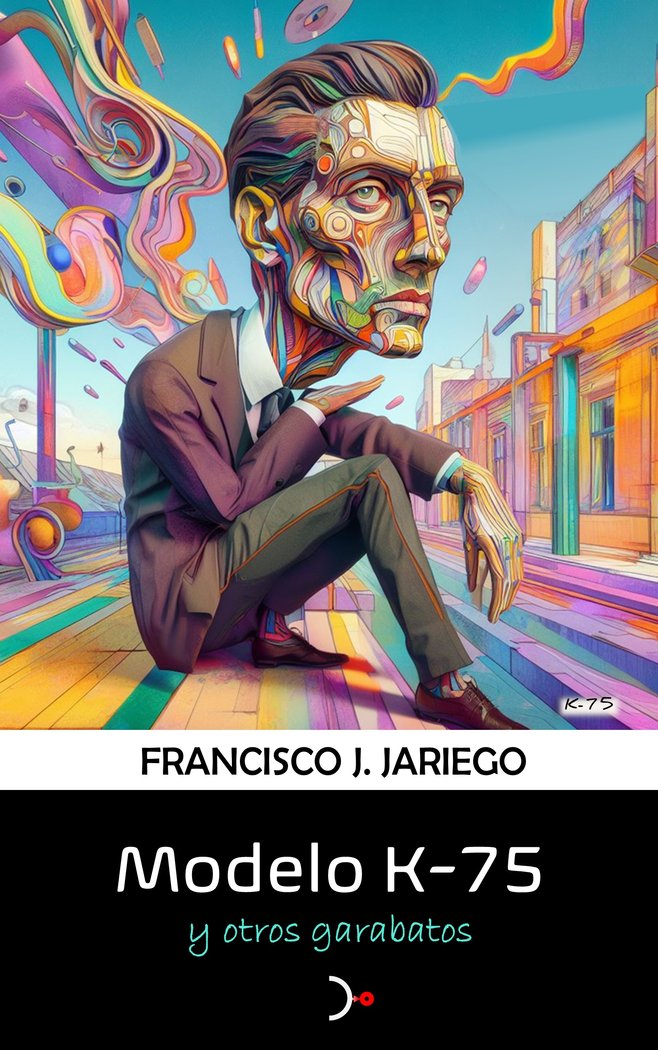 MODELO K-75 Y OTROS GARABATOS I Jariego, Francisco J. I Adyacente Posible I 9788412785401 Imagen principal del producto