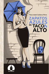 ZAPATOS AZULES DE TACÓN ALTO I Galdona Pérez, Rosa Isabel I Editorial Fuerte Letra I 9788412793352