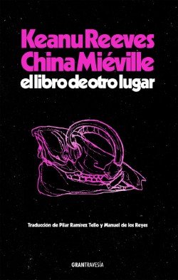 EL LIBRO DE OTRO LUGAR | Reeves, Keanu/mieville, China | 9788412794434 (Oceano) Imagen principal del producto