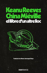 EL LLIBRE DUN ALTRE LLOC | Reeves, Keanu/mieville, China | 9788412794496 (Gran travesia catalan)