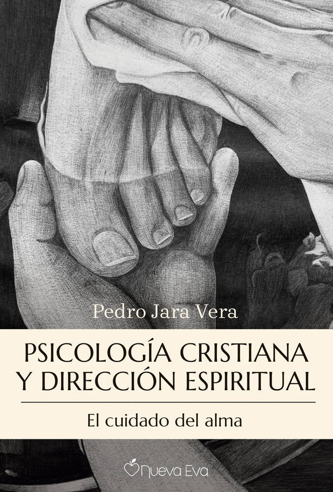 PSICOLOGIA CRISTIANA Y DIRECCION ESPIRITUAL | JARA VERA,PEDRO | NUEVA EVA EDITORIAL | 9788412804867 Imagen principal del producto