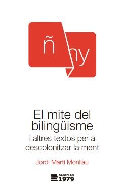 MITE DEL BILINGUISME,EL | JORDI MARTI MONLLAU | EDICIONS DEL 1979 | 9788412818185 Imagen principal del producto