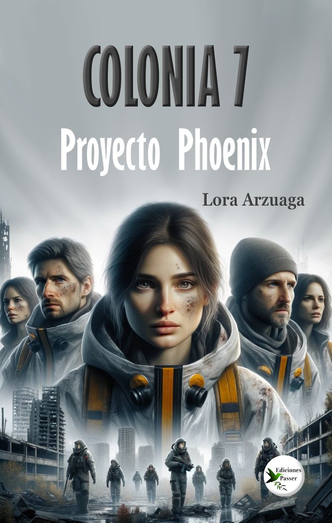 COLONIA 7. PROYECTO PHOENIX I Arzuaga, Lora I Ediciones Passer0 I 9788412831535 Imagen principal del producto
