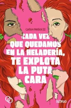 CADA VEZ QUE QUEDAMOS EN LA HELADERIA TE EXPLOTA LA PUTA CA | Mellick, Carlton | 9788412837216 (Orciny press)