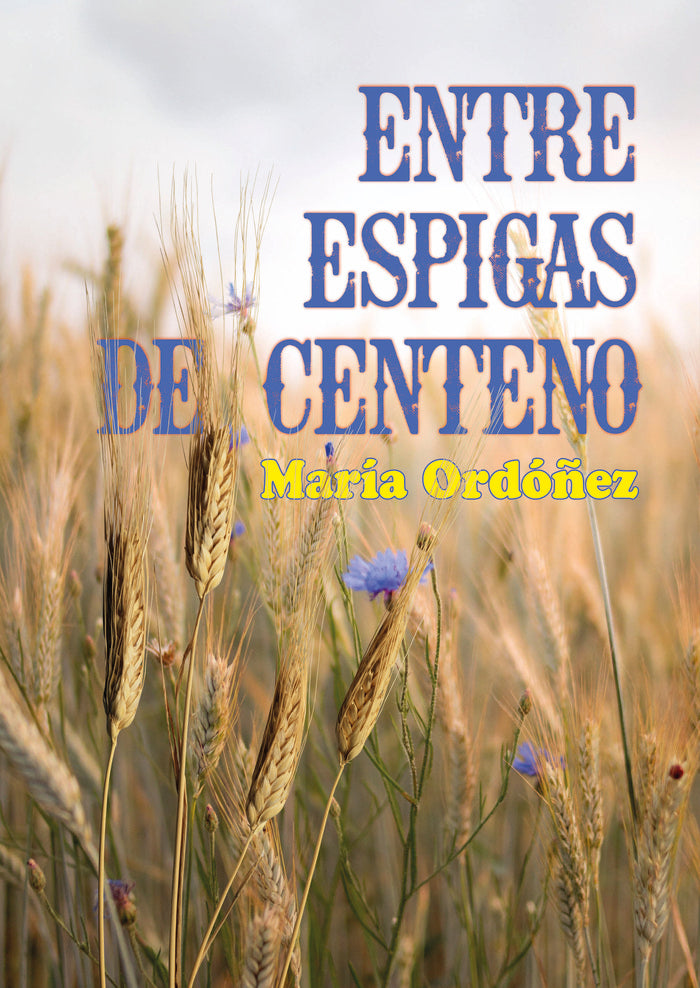 ENTRE ESPIGAS DE CENTENO I Ordóñez, María I Elvo Editorial I 9788412837827 Imagen principal del producto
