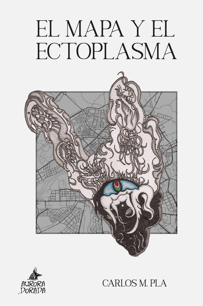 EL MAPA Y EL ECTOPLASMA I M, Pla,Carlos I Aurora Dorada I 9788412858853 Imagen principal del producto