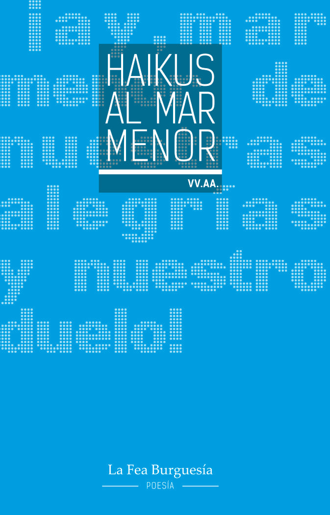 HAIKUS AL MAR MENOR I Varios autores I La Fea Burguesía Ediciones I 9788412859119