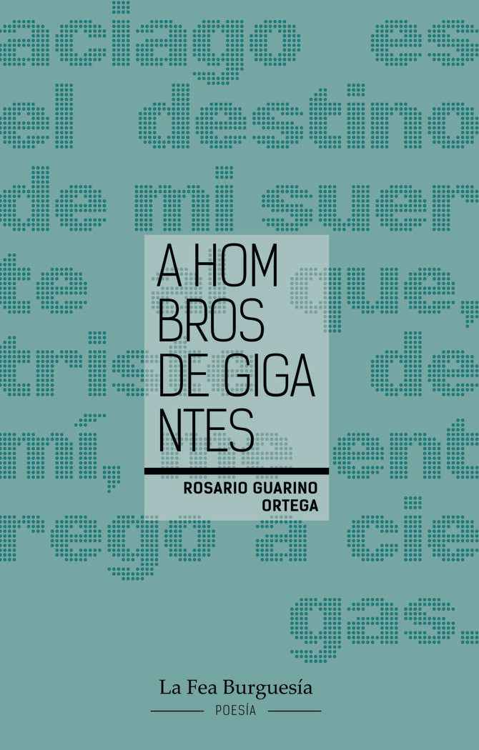 A HOMBROS DE GIGANTES I Guarino Ortega, Rosario I La Fea Burguesía Ediciones I 9788412859140