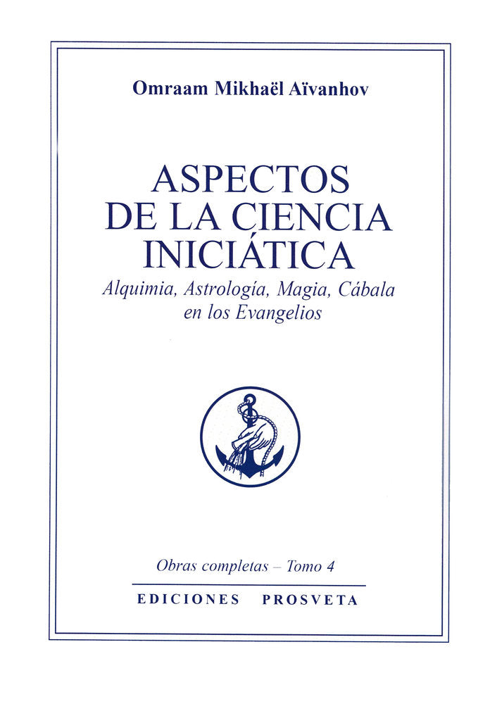 ASPECTOS DE LA CIENCIA INICIATICA I Aïvanhov,Omraam Mikhaël I Prosveta Ediciones I 9788412865295 Imagen principal del producto