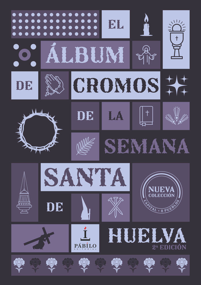 EL ALBUM DE CROMOS DE LA SEMANA SANTA DE HUELVA 2ª EDICION | AUTORES,DIFERENTES | PABILO,EDITORIAL | 9788412874976