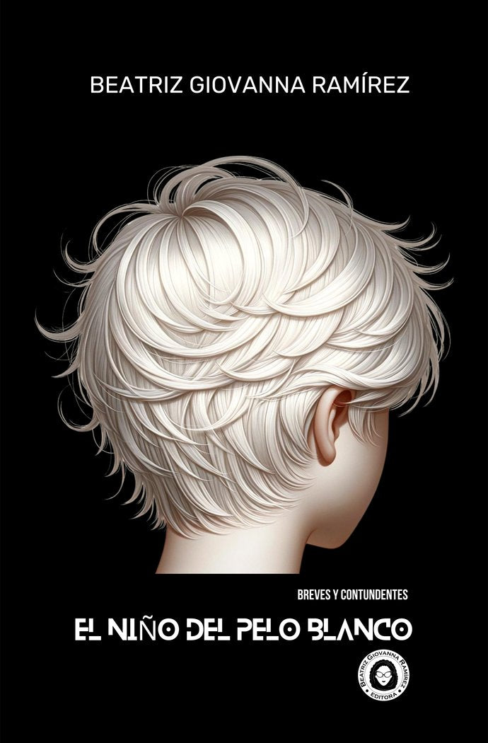 EL NIÑO DEL PELO BLANCO I Ramírez, Beatriz Giovanna I Beatriz Giovanna Ramírez - Editora BGR I 9788412885507 Imagen principal del producto