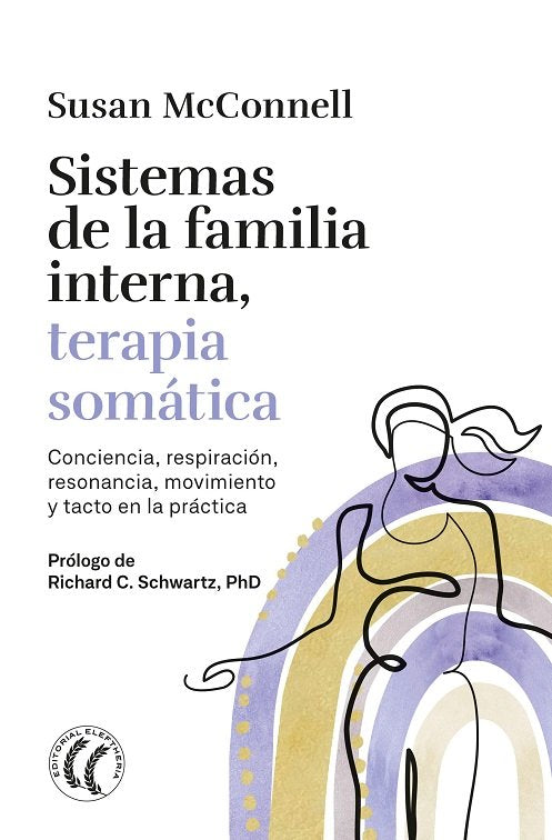 SISTEMAS DE LA FAMILIA INTERNA TERAPIA SOMATICA | SUSAN MCCONNELL | EDITORIAL ELEFTHERIA S L | 9788412899764 Imagen principal del producto