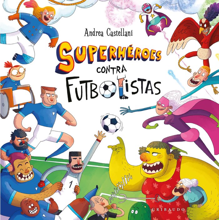 SUPERHEROES CONTRA FUTBOLISTAS | Castellani,andrea | 9788412901184 (Gribaudo,editorial) Imagen principal del producto