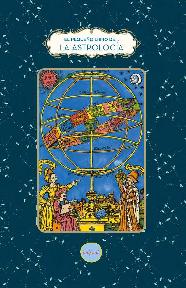 PEQUEÑO LIBRO DE LA ASTROLOGIA,EL I Tanti,Fabienne I Tutifruti Editorial I 9788412906363 Imagen principal del producto
