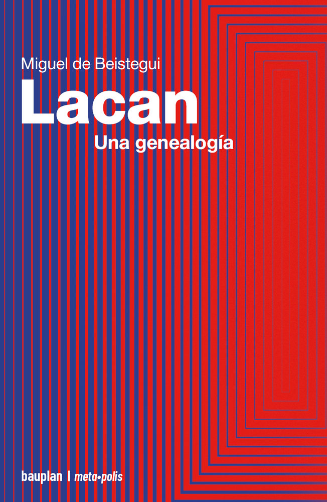 LACAN UNA GENEALOGIA | DE BEISTEGUI,MIGUEL | BAUPLAN | 9788412943122 Imagen principal del producto