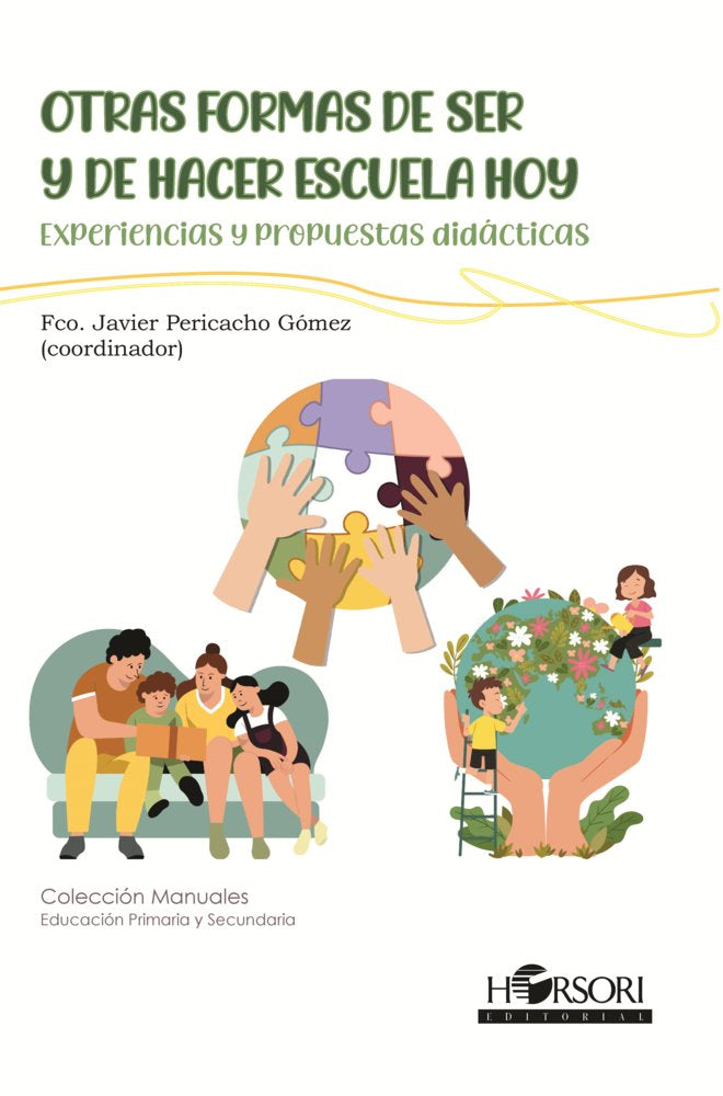 OTRAS FORMAS DE SER Y DE HACER ESCUELA HOY | PERICACHO GOMEZ,FRANCISCO JAVIER | HORSORI | 9788412985047 Imagen principal del producto
