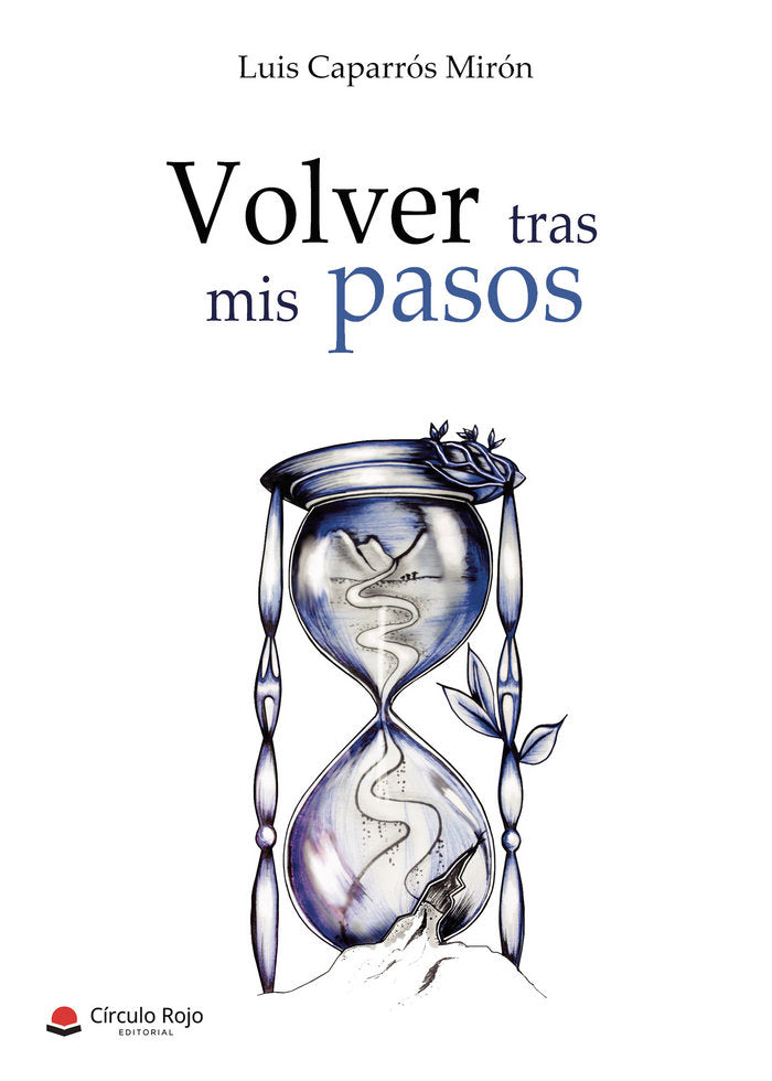 VOLVER TRAS MIS PASOS I Caparrós , Luis I Grupo Editorial Círculo Rojo SL I 9788413042084 Imagen principal del producto