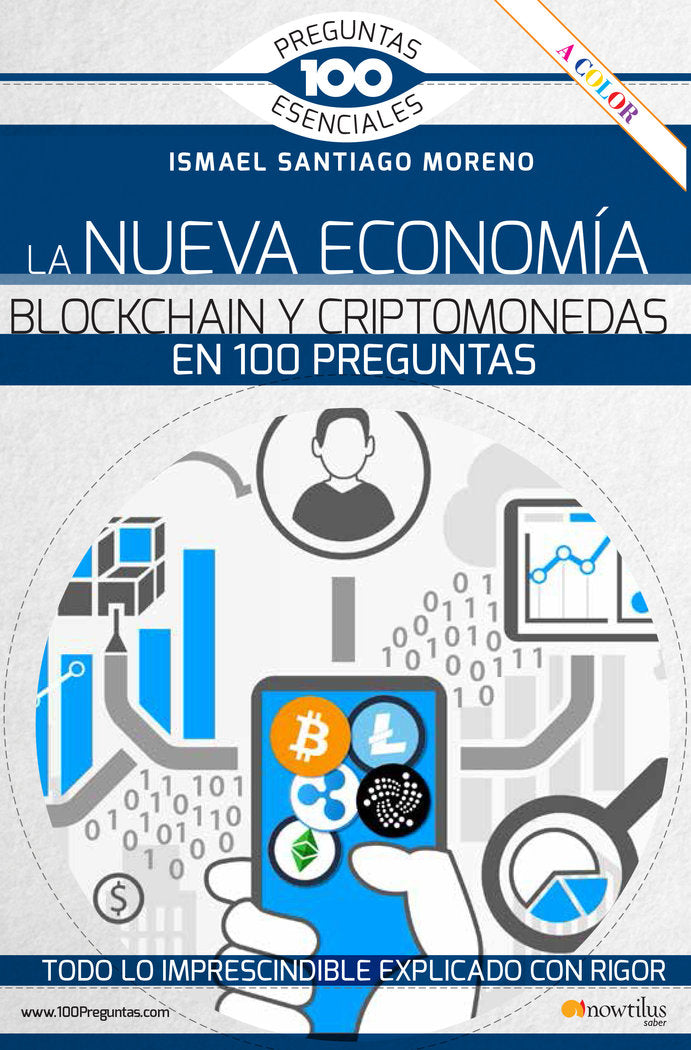 LA NUEVA ECONOMIA BLOCKCHAIN Y CRIPTOMONEDAS EN 100 PREGUNTA | SANTIAGO MORENO, ISMAEL | NOWTILUS | 9788413050836 Imagen principal del producto