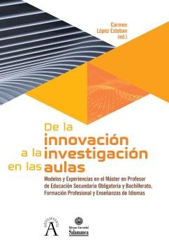 DE LA INNOVACION A LA INVESTIGACION EN LAS AULAS | LOPEZ ESTEBAN,CARMEN | UNIVERSIDAD SALAMANCA | 9788413110851 Imagen principal del producto