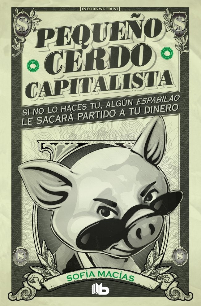 PEQUEÑO CERDO CAPITALISTA | MACIAS,SOFIA | B DE BOLSILLO | 9788413141893