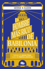 EL HOMBRE MAS RICO DE BABILONIA | CLASON, GEORGE S, | B DE BOLSILLO | 9788413149448