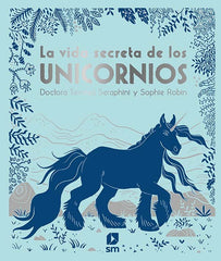 VIDA SECRETA DE LOS UNICORNIOS,LA | Seraphini,temisa/robin,sophie | 9788413180366 (Sm)