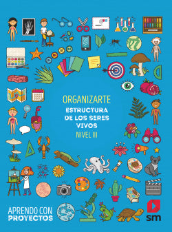 Organizarte. Estructura de los Seres Vivos (nivel III). Aprendo con Proyectos (Sm) - 9788413183688