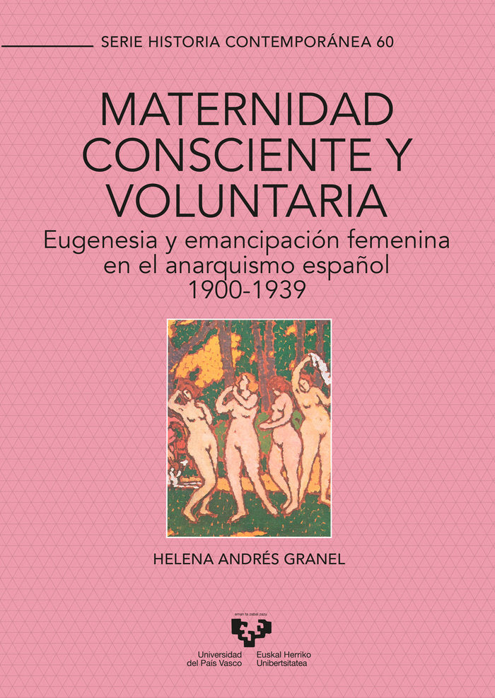 MATERNIDAD CONSCIENTE Y VOLUNTARIA, EUGENESIA Y EMANCIPACION | ANDRES GRANEL, HELENA | UNIVERSIDAD PAIS VASCO | 9788413190839