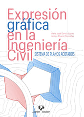 EXPRESION GRAFICA EN LA INGENIERIA CIVIL SISTEMA DE PLANOS - 9788413193687