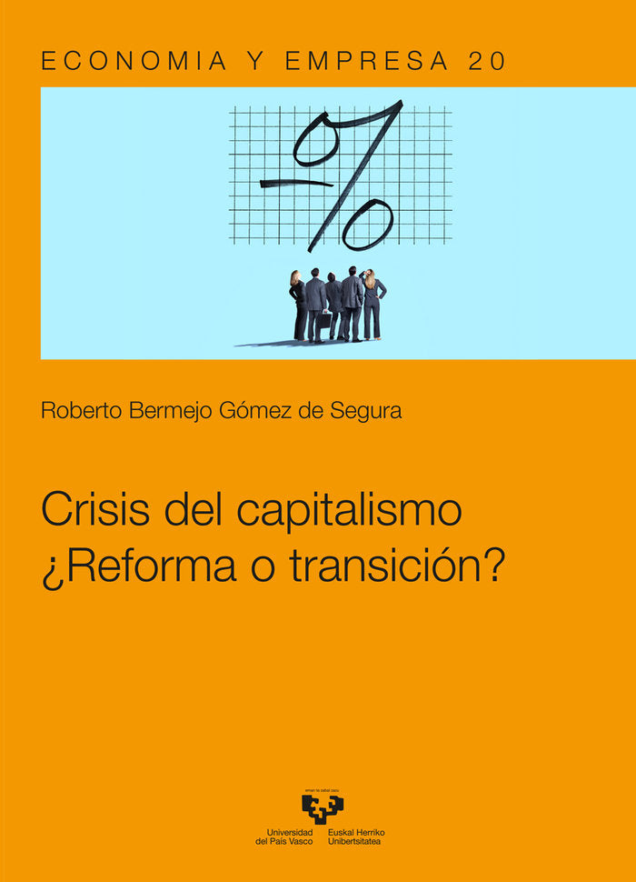 CRISIS DEL CAPITALISMO REFORMA O TRANSICION | BERMEJO GOMEZ DE SEGURA, ROBERTO | UNIVERSIDAD PAIS VASCO | 9788413195513