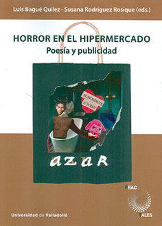 HORROR EN EL HIPERMERCADO POESIA Y PUBLICIDAD | BAGUE QUILEZ, LUIS/RODRIGUEZ ROSIQUE, SU | UNIVERSIDAD DE VALLADOLID UVA | 9788413201573