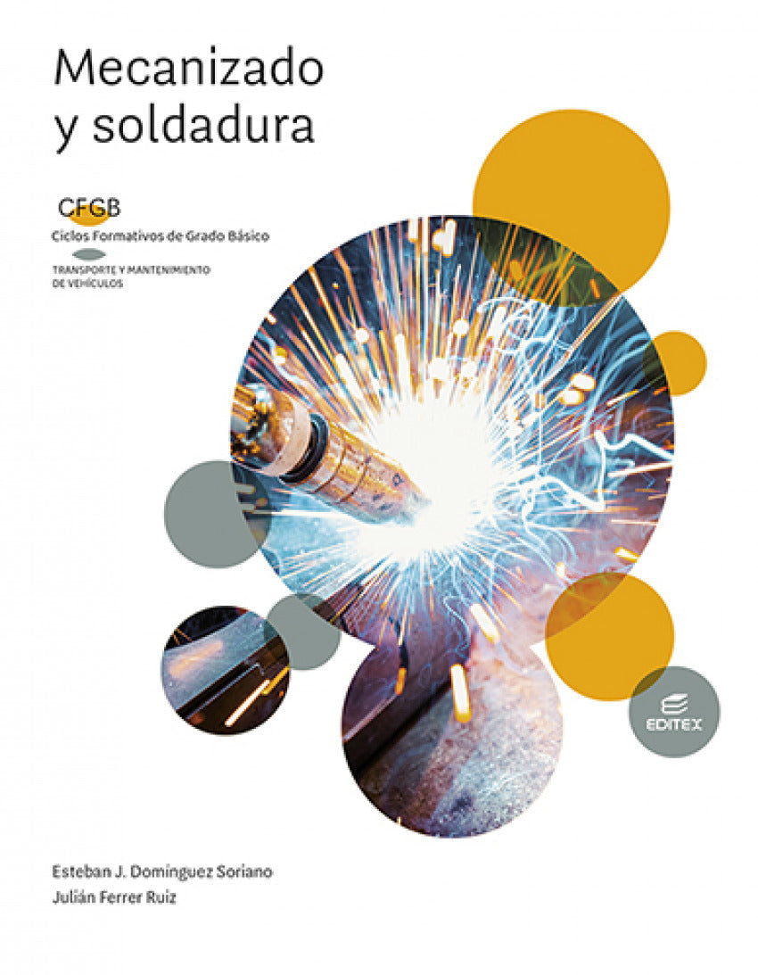 ✅ MECANIZADO Y SOLDADURA - DOMINGUEZ SORIANO, ESTEBAN JOSE / FERRER - EDITEX - 9788413218526 Imagen principal del producto