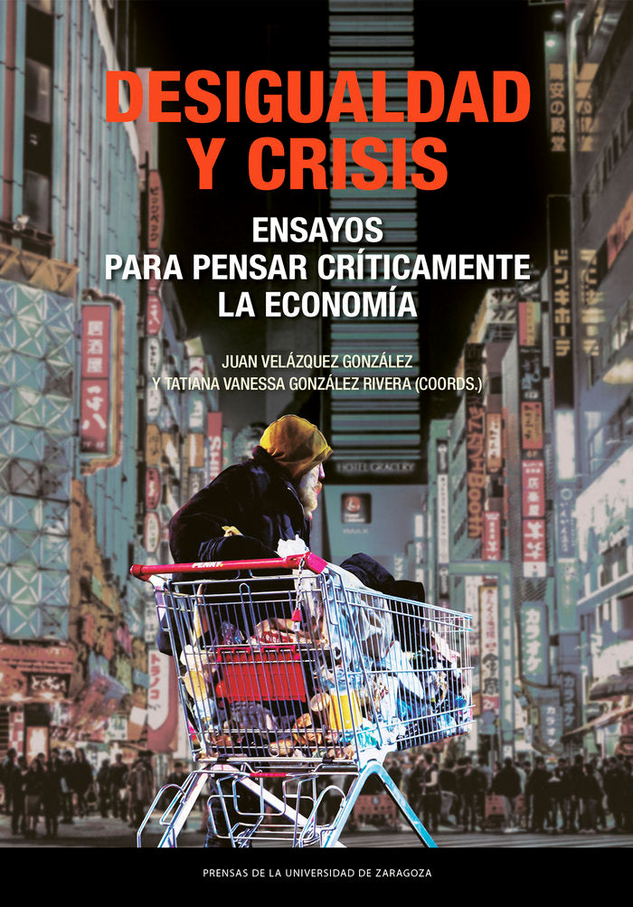 DESIGUALDAD Y CRISIS ENSAYOS PARA PENSAR CRITICAMENTE LA EC | VELAZQUEZ GONZALEZ, JUAN/GONZALEZ RIVERA | PRENSA UNIVERSITARIA ZARAGOZA | 9788413406800 Imagen principal del producto