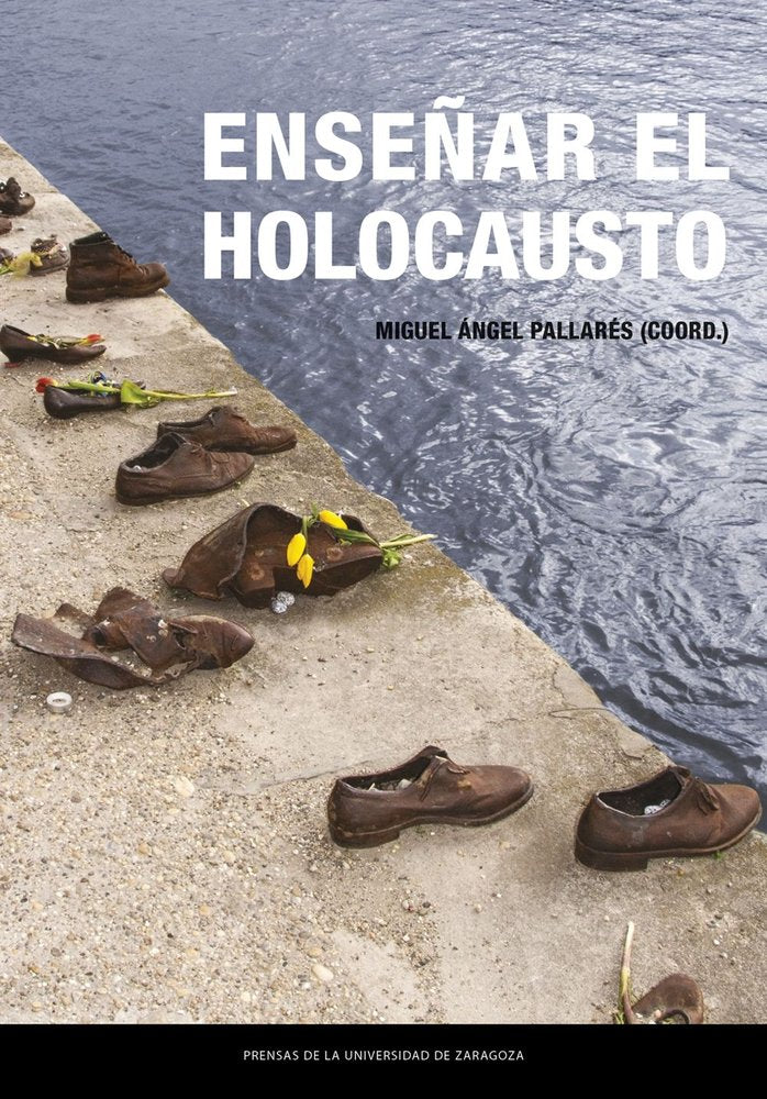 ENSEÑAR EL HOLOCAUSTO | PALLARES JIMENEZ, MIGUEL ANGEL | PRENSA UNIVERSITARIA ZARAGOZA | 9788413409443 Imagen principal del producto