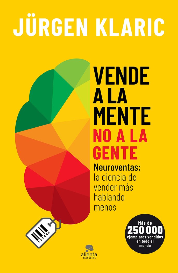 VENDE A LA MENTE NO A LA GENTE | JÜRGEN KLARIC | ALIENTA EDITORIAL | 9788413440255