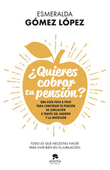 QUIERES COBRAR TU PENSION | ESMERALDA GOMEZ LOPEZ | ALIENTA EDITORIAL | 9788413440637