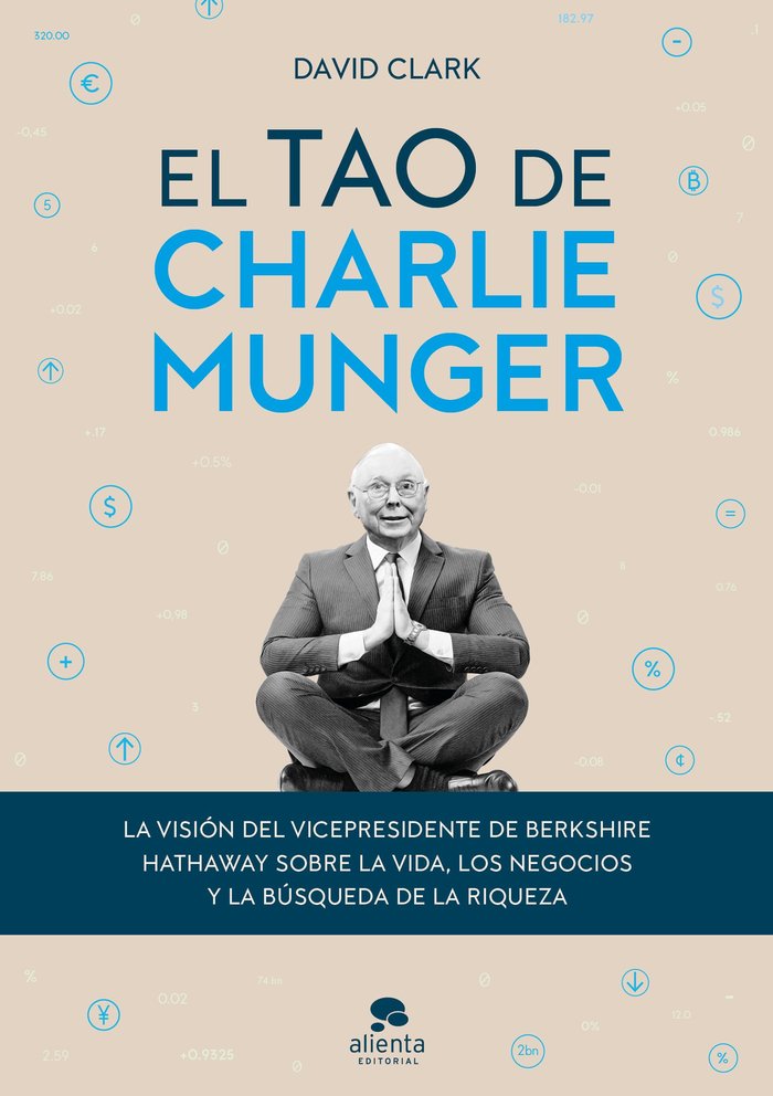 EL TAO DE CHARLIE MUNGER | DAVID CLARK | ALIENTA EDITORIAL | 9788413440842 Imagen principal del producto