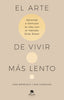 EL ARTE DE VIVIR MAS LENTO - 9788413442938