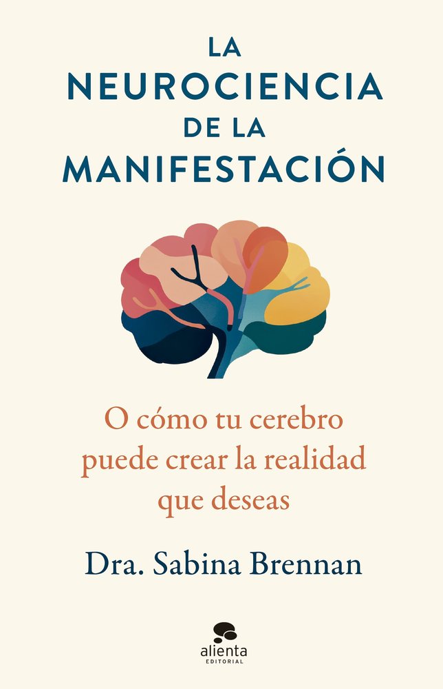 LA NEUROCIENCIA DE LA MANIFESTACION | BRENNAN, SABINA | ALIENTA EDITORIAL | 9788413444420 Imagen principal del producto
