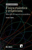 FISICA CUANTICA Y RELATIVISTA - 9788413525532