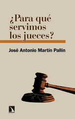 PARA QUE SERVIMOS LOS JUECES - 9788413527185