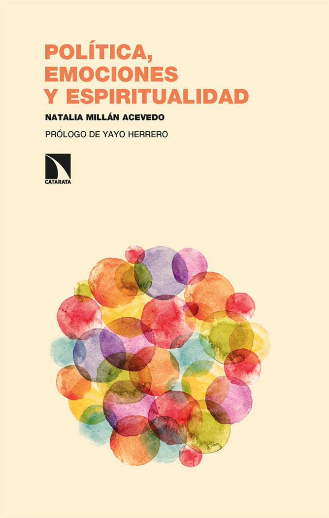 POLITICA EMOCIONES Y ESPIRITUALIDAD I Millan Acevedo,Natalia I Catarata I 9788413528465 Imagen principal del producto