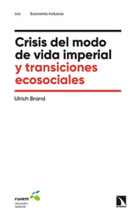 CRISIS DEL MODO DE VIDA IMPERIAL Y TRANSICIONES ECOSOCIALES | BRAND,ULRICH | CATARATA | 9788413528823